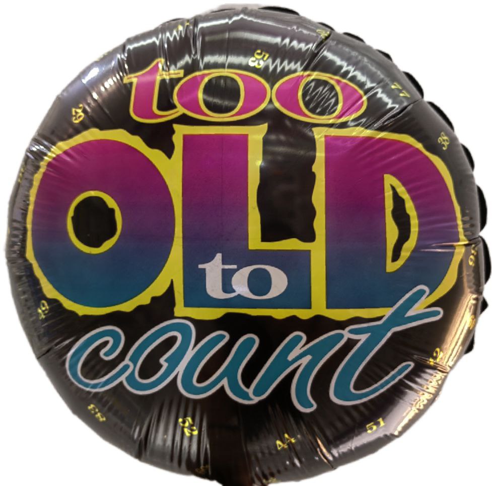 Too Old To Count Balloon 18 inch - 85